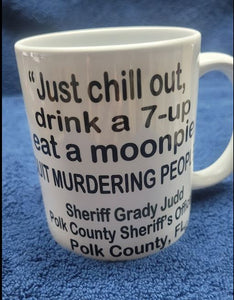 Sheriff Grady Judd 11oz Coffee Mug~Chill Out~  Free Shipping