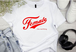 Female...the real thing Tshirt  **Free Shipping**