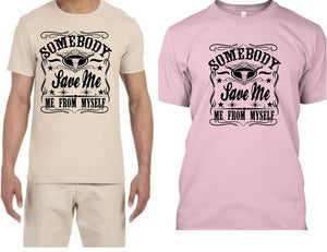 Somebody Save Me, Me From Myself T-shirt  Free Shipping
