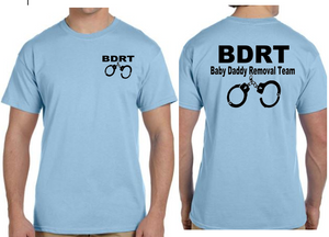 BDRT (Baby Daddy Removal Team) T-Shirt