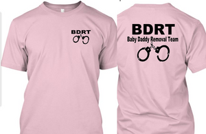 BDRT (Baby Daddy Removal Team) T-Shirt