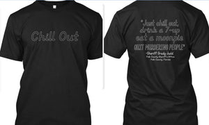 Chill Out ~ Sheriff Grady Judd Statement   **Free Shipping**